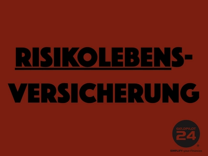 Risikolebensversicherungen, stark unterschätzt aber ein Muss