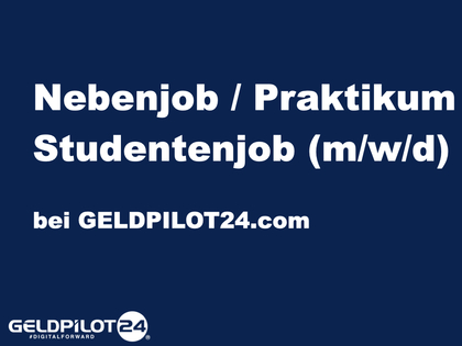 Nebenjob / Praktikum / Studentenjob (m/w/d) bei GELDPILOT24.com