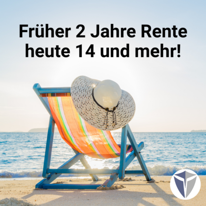 Früher 2 Jahre Rente – heute 14 und mehr