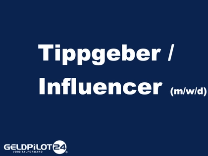 Tippgeber / Influencer (m/w/d) Tippgeber / Influencer (m/w/d)