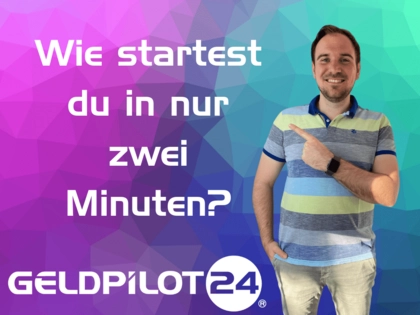 Wie startest du GELDPILOT24 in zwei Minuten?
