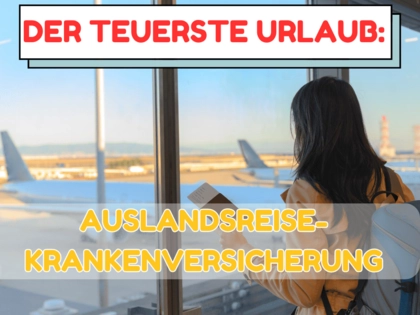 Der teuerste Urlaub deines Lebens oder: Auslandsreisekrankenversicherung